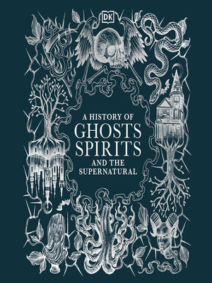 cover image of A History of Ghosts, Spirits and Other Supernatural Phenomena